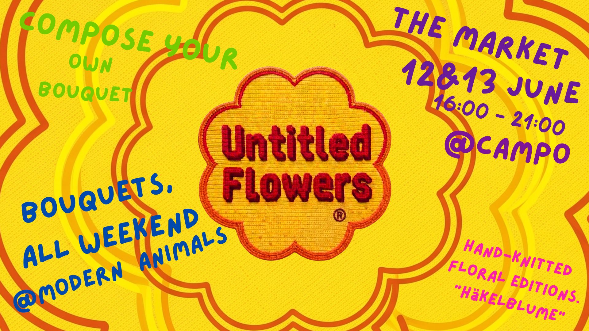 Untitled Flowers @ The Market — 12 & 13 June, 16:00–21:00 @ Campo